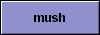  mush 